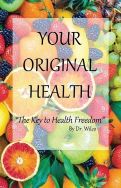 Your Original Health: The Key to Health Freedom - Hermans, Wilco