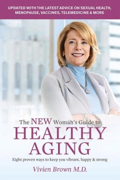 The New Woman's Guide to Healthy Aging: 8 Proven Ways to Keep You Vibrant, Happy & Strong - Brown, Vivien