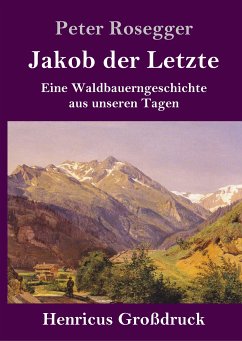 Jakob der Letzte (Großdruck) - Rosegger, Peter