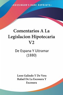 Comentarios A La Legislacion Hipotecaria V2 - Vera, Leon Galindo Y de; Escosura, Rafael de La Escosura Y