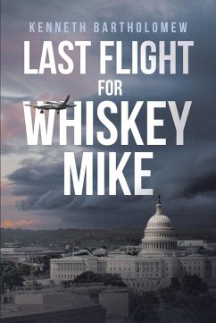 Last Flight for Whiskey Mike (eBook, ePUB) - Bartholomew, Kenneth