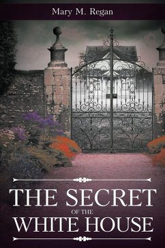 The Secret of the White House (eBook, ePUB) - Regan, Mary M.