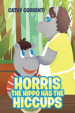 Horris the Hippo has the Hiccups (eBook, ePUB) - Correnti, Cathy