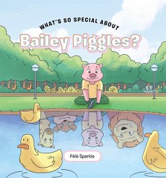 What's So Special about Bailey Piggles? (eBook, ePUB)