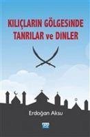 Kiliclarin Gölgesinde Tanrilar ve Dinler - Aksu, Erdogan