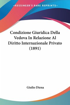 Condizione Giuridica Della Vedova In Relazione Al Diritto Internazionale Privato (1891) - Diena, Giulio