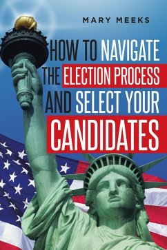 How to navigate the election process and select your candidates (eBook, ePUB)