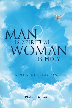 Man is Spiritual Woman is Holy (eBook, ePUB) Man is Spiritual Woman is Holy (eBook, ePUB)