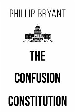The Confusion Constitution (eBook, ePUB) The Confusion Constitution (eBook, ePUB)