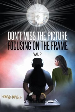 Don't Miss the Picture Focusing on the Frame (eBook, ePUB) - P., Val