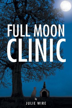 The Full Moon Clinic (eBook, ePUB) - Wire, Julie