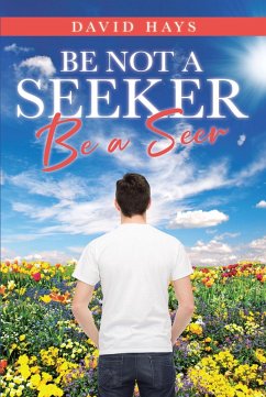 Be Not a Seeker (eBook, ePUB) Be Not a Seeker (eBook, ePUB)