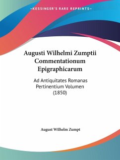 Augusti Wilhelmi Zumptii Commentationum Epigraphicarum