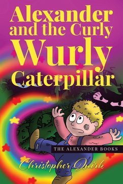 Alexander and the Curly Wurly Caterpillar - Quirk, Christopher