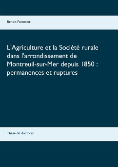 L'Agriculture et la Société rurale dans l'arrondissement de Montreuil-sur-Mer depuis 1850 : permanences et ruptures (eBook, ePUB)