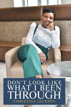 Don't Look Like What I Been Through (eBook, ePUB) Don't Look Like What I Been Through (eBook, ePUB)