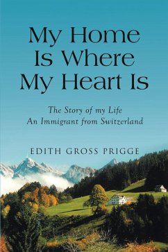 My Home Is Where My Heart Is (eBook, ePUB) - Prigge, Edith Gross