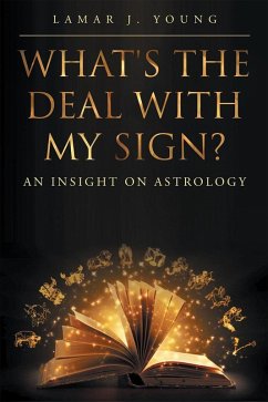 What's the Deal with My Sign? An Insight on Astrology (eBook, ePUB)