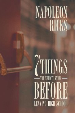 7 Things You Need to Know before Leaving High School (eBook, ePUB) - Ricks, Napoleon