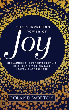 The Surprising Power of Joy - Worton, Roland