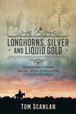 Longhorns, Silver and Liquid Gold: The Irvin Family's Pioneer Ranching, Mining and Wildcatting in Texas and New Mexico