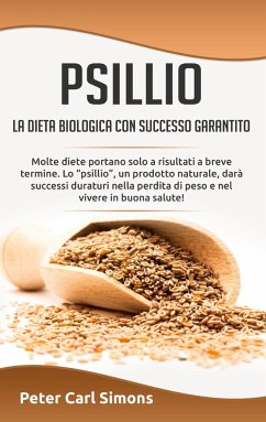 Psillio - la dieta biologica con successo garantito - Simons, Peter Carl