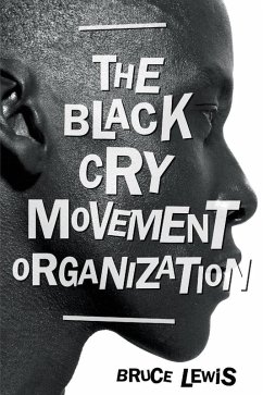 The Black Cry Movement Organization (eBook, ePUB) - Lewis, Bruce A