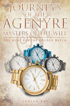 Journeys of the Agenyre-Masters of the Will (eBook, ePUB) - Pace, Daniel