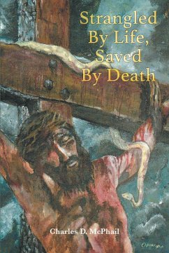 Strangled By Life, Saved By Death (eBook, ePUB) Strangled By Life, Saved By Death (eBook, ePUB)