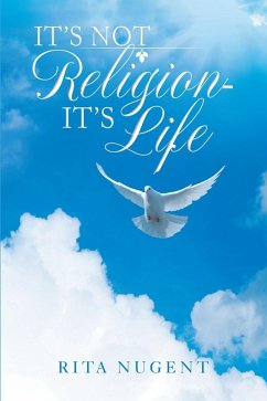 It's Not Religion - It's Life (eBook, ePUB)