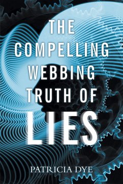 The Compelling Webbing Truth of Lies (eBook, ePUB) - Dye, Patricia