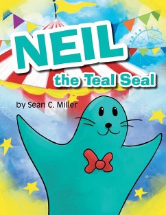 Neil the Teal Seal (eBook, ePUB) - Miller, Sean C.