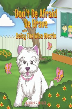 Don't Be Afraid Be Brave with Daisy The Wise Westie (eBook, ePUB)