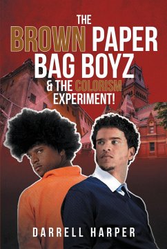 The Brown Paper Bag Boyz & the Colorism Experiment! (eBook, ePUB) - Harper, Darrell