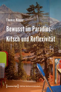 Bewusst im Paradies: Kitsch und Reflexivität (eBook, PDF) - Küpper, Thomas