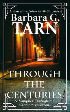 Through the Centuries (Vampires Through the Centuries) (eBook, ePUB) - G. Tarn, Barbara