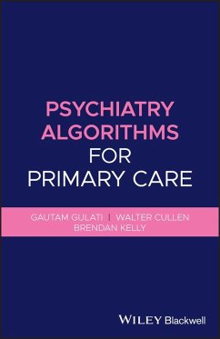 Psychiatry Algorithms for Primary Care (eBook, ePUB) - Gulati, Gautam; Cullen, Walter; Kelly, Brendan