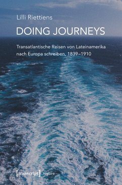 Doing Journeys - Transatlantische Reisen von Lateinamerika nach Europa schreiben, 1839-1910 (eBook, PDF) - Riettiens, Lilli