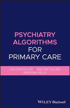 Psychiatry Algorithms for Primary Care (eBook, PDF) - Gulati, Gautam; Cullen, Walter; Kelly, Brendan