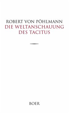 Die Weltanschauung des Tacitus - Pöhlmann, Robert von