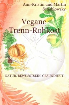 Vegane Trenn-Rohkost - Schablowsky, Ann-Kristin