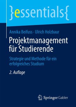 Projektmanagement für Studierende - Beifuss, Annika;Holzbaur, Ulrich