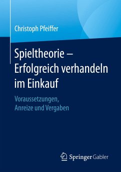 Spieltheorie ¿ Erfolgreich verhandeln im Einkauf - Pfeiffer, Christoph