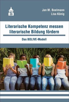 Literarische Kompetenz messen, literarische Bildung fördern - Boelmann, Jan M.;König, Lisa