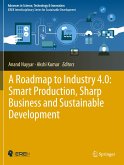 A Roadmap to Industry 4.0: Smart Production, Sharp Business and Sustainable Development