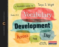 A Teacher's Guide to Vocabulary Development Across the Day - Ray, Katie Wood; Wright, Tanya S