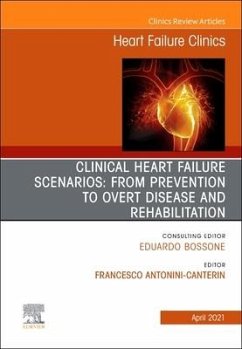 Clinical Heart Failure Scenarios: From Prevention to Overt Disease and Rehabilitation, an Issue of Heart Failure Clinics