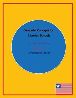 Computer Concepts for Liberian Schools, Sr. High Lab Manual - Clarke, Emmanuel