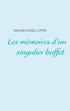 Les mémoires d'un singulier buffet - Daniel Capra, Michèle