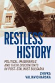 Restless History: Political Imaginaries and Their Discontents in Post-Stalinist Bulgaria